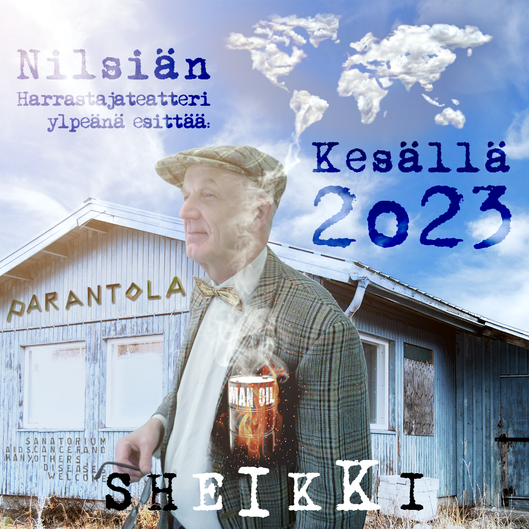 Kuvassa iäkäs mies vanhan rakennuksen edessä, rakennuksessa teksti Parantola. Yläreunassa teksti Nilsiän harrastajateatteri esittää. Alhaalla teksti Sheikki ja 2023.